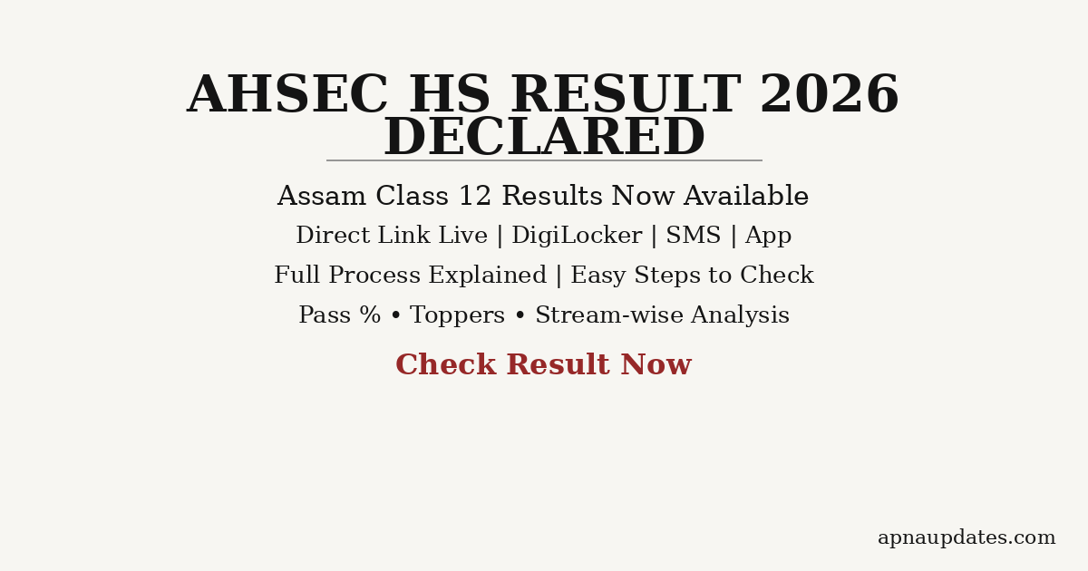 Assam HS Result 2026 Declared: Check AHSEC Class 12 Result at ahsec.assam.gov.in - Direct Link, Pass Percentage, Toppers, DigiLocker steps