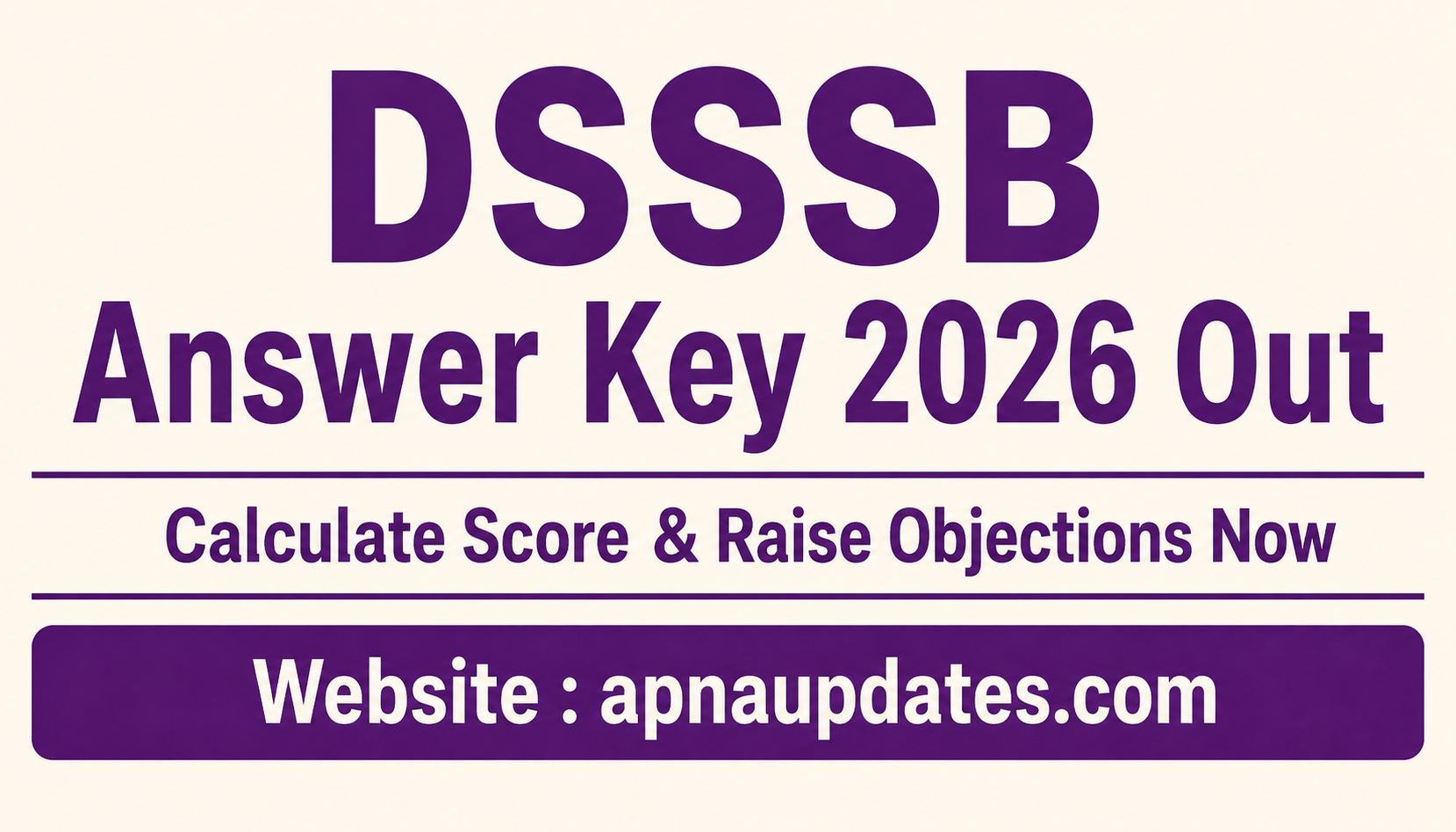 DSSSB Answer Key 2026 Out — Calculate Score & Raise Objections Now